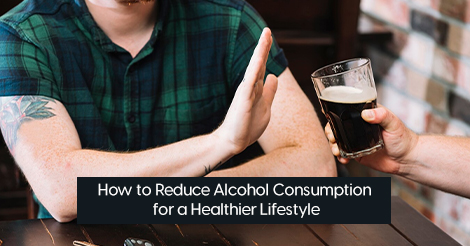 How to Reduce Alcohol Consumption for a Healthier Lifestyle